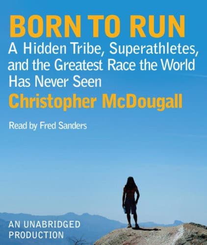 Born to Run: A Hidden Tribe, Superathletes, and the Greatest Race the World Has Never Seen cover